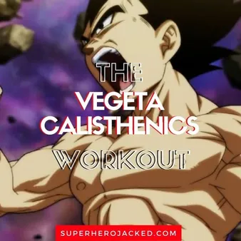 Benefits of Vegeta Calisthenics Workout